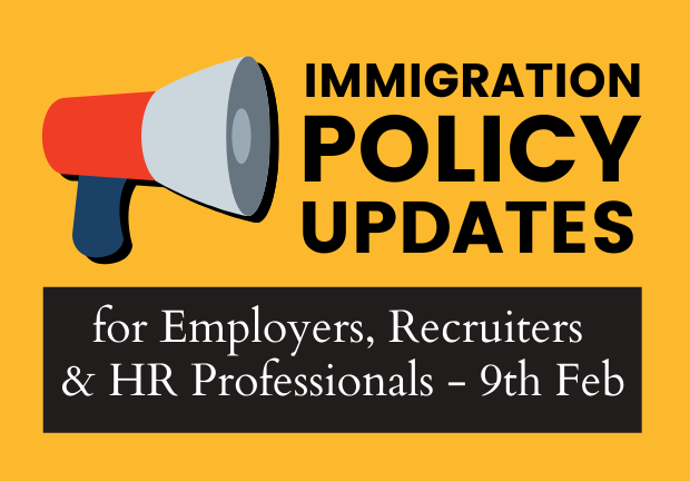 Immigration Policy Updates for Employers, Recruiters and HR Professionals - 9th February